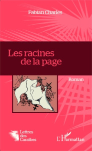 Les racines de la page - Charles Fabian ; Milcé Jean-Euphèle ; Edmé Roody