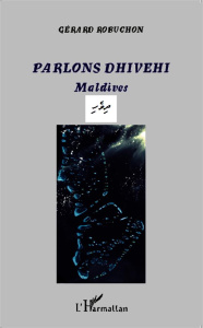 Parlons dhivehi. Maldives - Robuchon Gérard