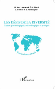 Les défis de la diversité. Enjeux épistémologiques, méthodologiques et pratiques - Vatz Laaroussi Michèle ; Riard Emile-Henri ; Gélin