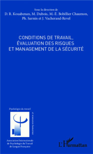Conditions de travail, évaluation des risques et management de la sécurité - Kouabenan Dongo Rémi ; Dubois Michel ; Bobillier-C