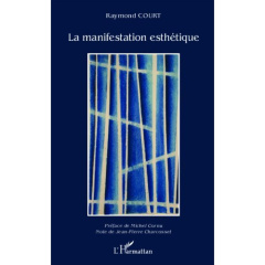 La manifestation esthétique - Court Raymond ; Cornu Michel ; Charcosset Jean-Pie