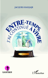 Entre-temps, j'ai continué à vivre. Histoires courtes - Hadjaje Jacques