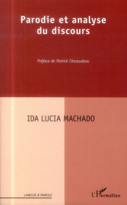 Parodie et analyse du discours - Machado Ida Lucia ; Charaudeau Patrick