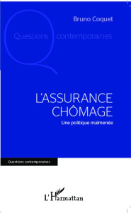 L'assurance chômage. Une politique malmenée - Coquet Bruno