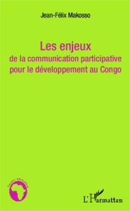 Les enjeux de la communication participative pour le développement au Congo - Makosso Kibaya Jean-Félix