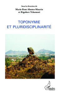 Toponymie et pluridisciplinarité - Abomo-Maurin Marie-Rose ; Tchameni Rigobert