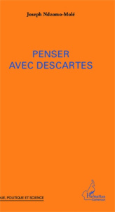 Penser avec Descartes - Ndzomo-Molé Joseph