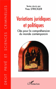 Variations juridiques et politiques. Clés pour la compréhension du monde contemporain - Strickler Yves