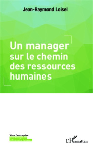Un manager sur le chemin des ressources humaines - Loisel Jean-Raymond
