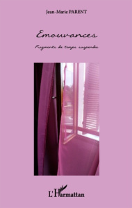 Emouvances. Fragments de temps suspendu - Parent Jean-Marie