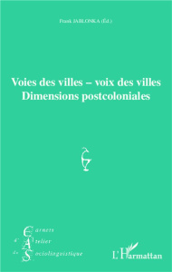Carnets d'Atelier de Sociolinguistique N° 8/2013 : Voies des villes ; voix des villes. Dimensions po - Jablonka Frank ; Eloy Jean-Michel