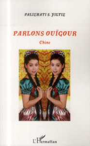 Parlons ouïgour. Chine - Yiltiz Sulaiman Palizhati