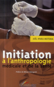 Initiation à l'anthropologie médicale et de la santé - Ipara Motema Joël ; Edjenguèlè Mbonji