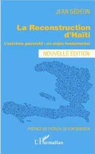 La reconstruction d'Haïti. L'extrême pauvreté : un enjeu fondamental - Gédéon Jean ; Fontbressin Patrick de ; Forst Miche