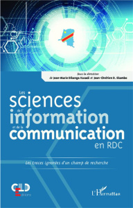 Les sciences de l'information et de la communication en RD Congo. Les traces ignorées d'un champ de - Dikanga Kazadi Jean-Marie ; Ekambo Jean-Chrétien