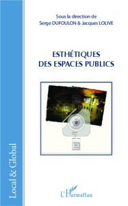 Esthétiques des espaces publics - Dufoulon Serge ; Lolive Jacques