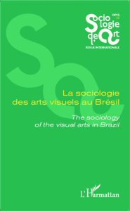 Opus - Sociologie de l'Art N° 22 : La sociologie des arts visuels au Brésil - Quemin Alain