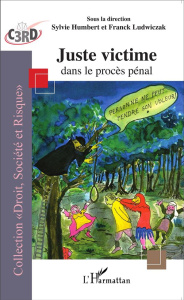 Juste victime dans le procès pénal - Humbert Sylvie ; Ludwiczak Franck ; Salas Denis