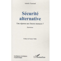 Sécurité alternative : une réponse aux futures menaces ? Entretiens - Tisserand Isabelle ; Vallat Francis