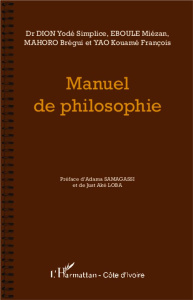 Manuel de philosophie - Dion Yodé Simplice ; Eboule Miézan ; Mahoro Brégui