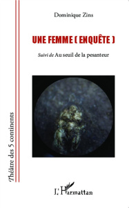 Une femme (enquête). Suivi de Au seuil de la pesanteur - Zins Dominique