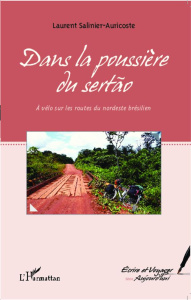Dans la poussière du sertão. A vélo sur les routes du Nordeste brésilien - Salinier-Auricoste Laurent