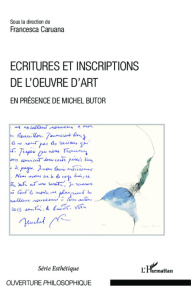 Ecritures et inscriptions de l'oeuvre d'art. En présence de Michel Butor - Caruana Francesca