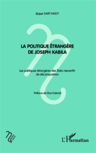 La politique étrangère de Joseph Kabila. Les politiques étrangères des Etats menacés de décompositio - Sary Ngoy Blaise ; Katond Diur