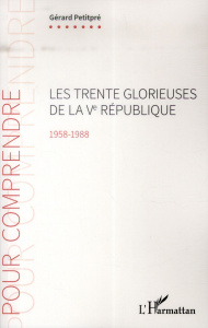 Les trente glorieuses de la Ve République (1958-1988) - Petitpré Gérard