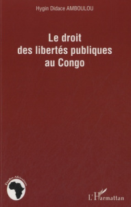 Le droit des libertés publiques au Congo - Amboulou Hygin Didace