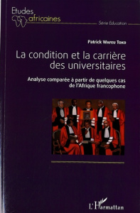 La condition et la carrière des universitaires. Analyse comparée à partir de quelques cas de l'Afriq - Wafeu Toko Patrick