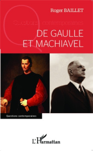De Gaulle et Machiavel - Baillet Roger