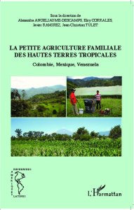 La petite agriculture familiale des hautes terres tropicales. Colombie, Mexique, Venezuela - Angeliaume-Descamps Alexandra ; Corrales Elcy ; Ra