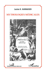Mythologies médicales - Karhausen Lucien