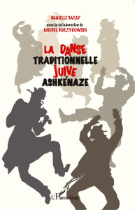 La danse traditionnelle juive ashkénaze - Bailly Danielle ; Borzykowski Michel