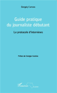 Guide pratique du journaliste débutant : le protocole d'interviews - Camara Bangaly