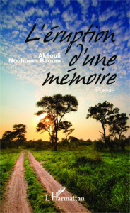 L'éruption d'une mémoire - Nouhoum Baoum Akéouli