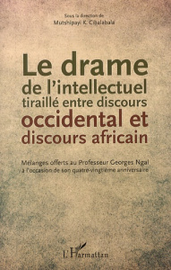 Le drame de l'intellectuel tiraillé entre discours occidental et discours africain. Mélanges offerts - Cibalabala Mutshipayi K.