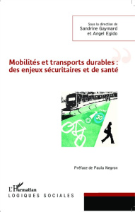 Mobilités et transports durables : des enjeux sécuritaires et de santé - Gaymard Sandrine ; Egido Angel ; Negron Paula