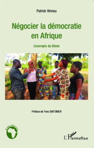 Négocier la démocratie en Afrique. L'exemple du Bénin - Hinnou Patrick ; Sintomer Yves