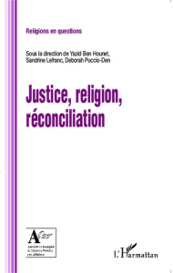 Justice, religion, réconciliation - Ben Hounet Yazid ; Lefranc Sandrine ; Puccio-Den D