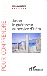 Jason le guérisseur au service d'Héra - Andrieu Gilbert
