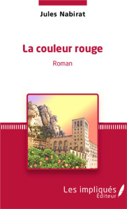 La couleur rouge. Roman - Nabirat Jules