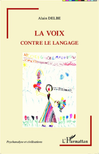 La voix contre le langage - Delbe Alain