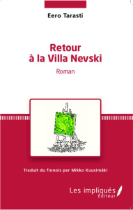 Retour à la Villa Nevski. Traduit du finnois par Mikko Kuusimäki - Traduction française revue et cor - Tarasti Eero ; Kuusimäki Mikko ; Jacono Jean-Marie