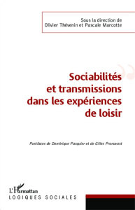 Sociabilités et transmissions dans les expériences de loisir - Thévenin Olivier ; Marcotte Pascale ; Pasquier Dom