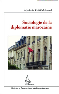 Sociologie de la diplomatie marocaine - Riziki Mohamed Abdelaziz