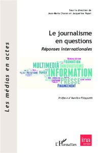 Le journalisme en questions. Réponses internationales - Charon Jean-Marie ; Papet Jacqueline