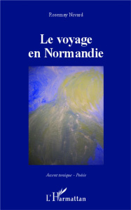 Le voyage en Normandie - Nivard Rosemay