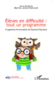 Elèves en difficulté : tout un programme. Programme personnalisé de réussité éducative - Janner-Raimondi Martine